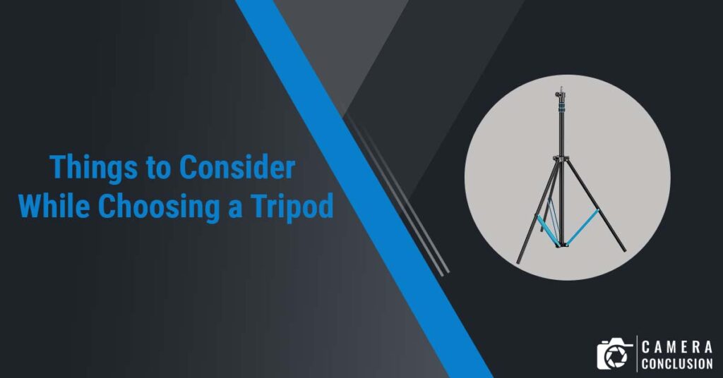 Things to Consider While Choosing a Tripod