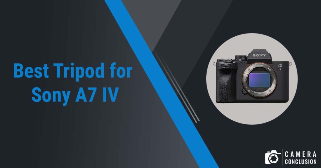 best tripod for Sony A7 IV