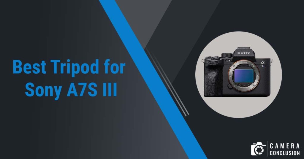 best tripod for Sony A7S III