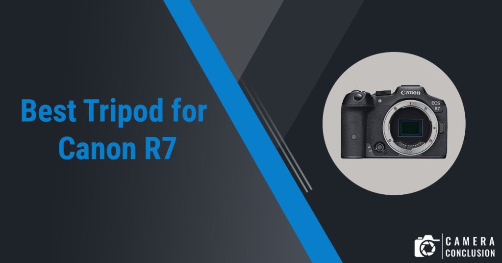 Best Tripod for Canon R7