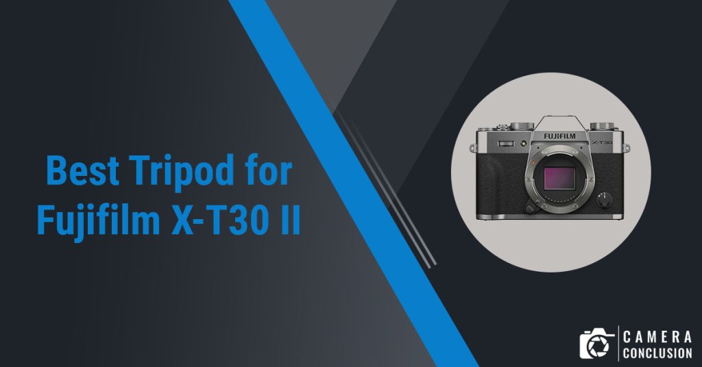 Best Tripod for Fujifilm X-T30 II