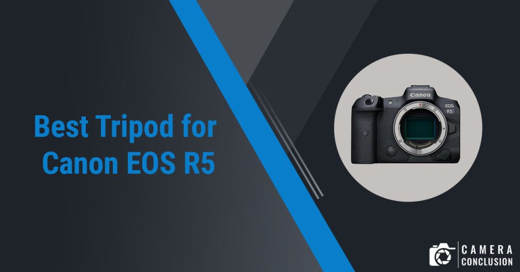 best tripod for Canon R5